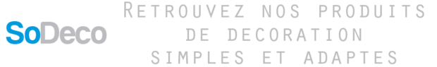 retrouvez nos produits de decoration simples et adaptés sodeco